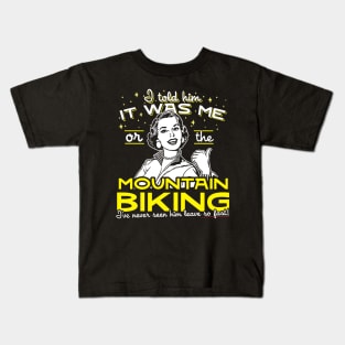 All I Said Was It Was Me Or The Mountain Biking Kids T-Shirt